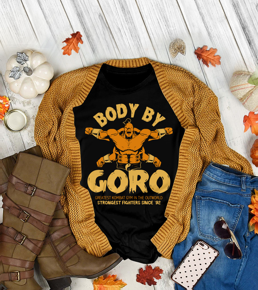 Body By Goro Greatest Kombat Gym in the Outworld Strongest Fighters Since '92 T-Shirt