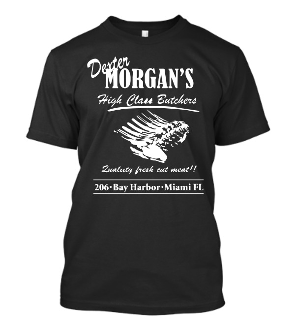 Dexter Morgan's High Class Butchers Quality Fresh Cut Meat 206 Bay Harbor Miami FL T-Shirt
