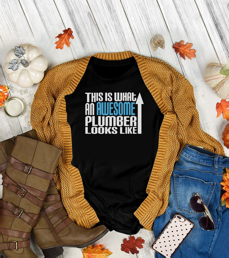 This Is What An Awesome Plumber Looks Like With Upward Arrow T-Shirt