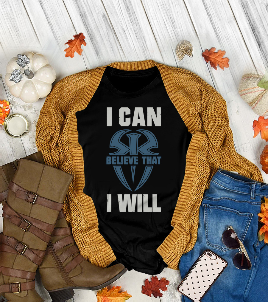 I Can Believe That I Will Roman Reigns WWE T-Shirt