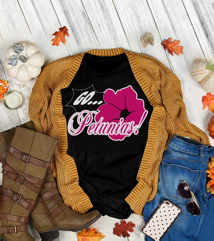 Go Petunias Go T-Shirt