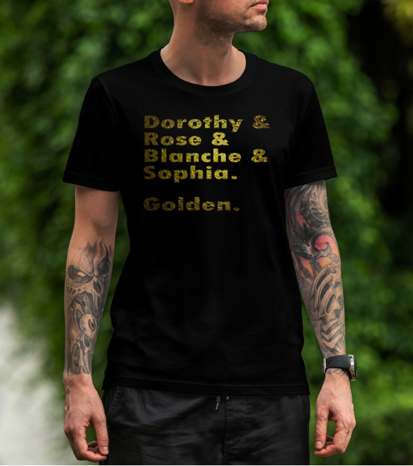 Dorothy And Rose And Blanche And Sophia Golden T-Shirt