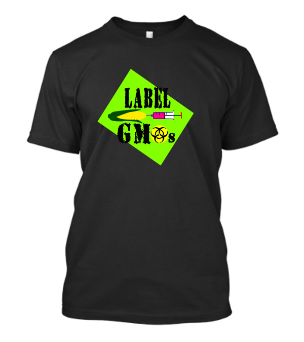 LABEL GMOs Corn Syringe Biohazard T-Shirt
