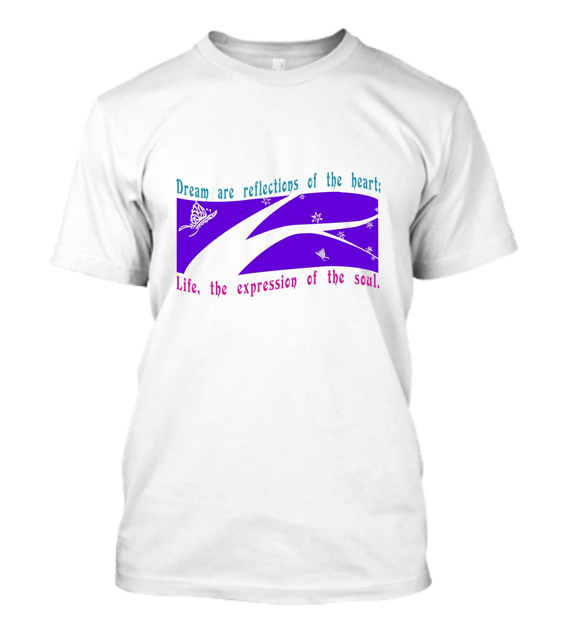 Dream Are Reflections Of The Heart Life The Expression Of The Soul T-Shirt
