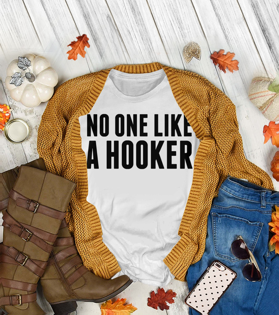 NO ONE LIKE A HOOKER T-Shirt