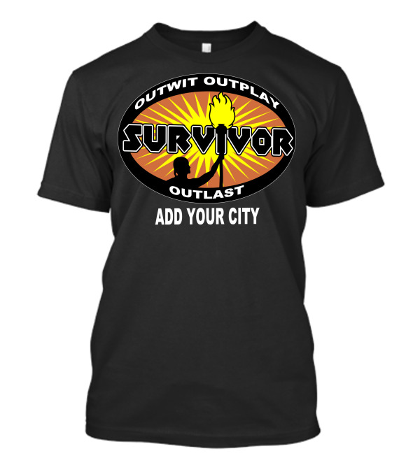 Survivor Outwit Outplay Outlast Add Your City T-Shirt