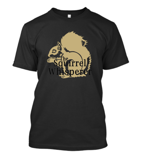 The Squirrel Whisperer Squirrel T-Shirt