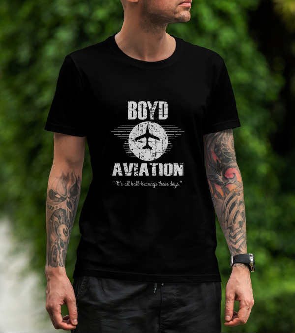 Boyd Aviation It's All Ball-Bearings These Days Fletch T-Shirt