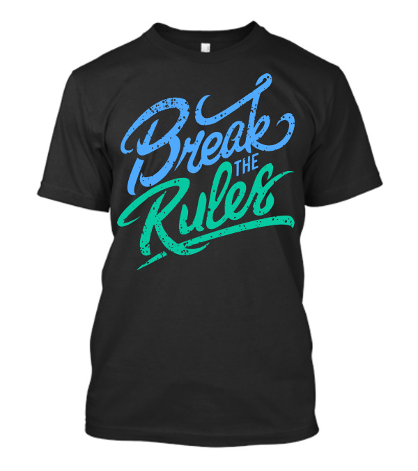 Break The Rules Bold Brush Lettering T-Shirt