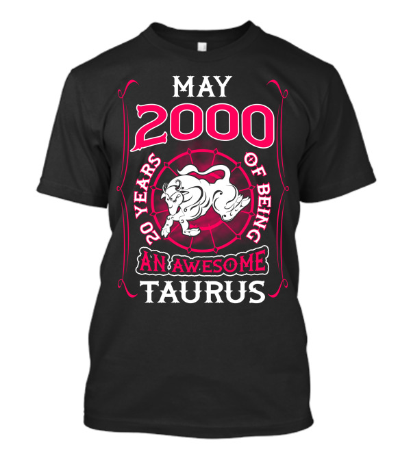 May 2000 20 Years Of Being An Awesome Taurus T-Shirt