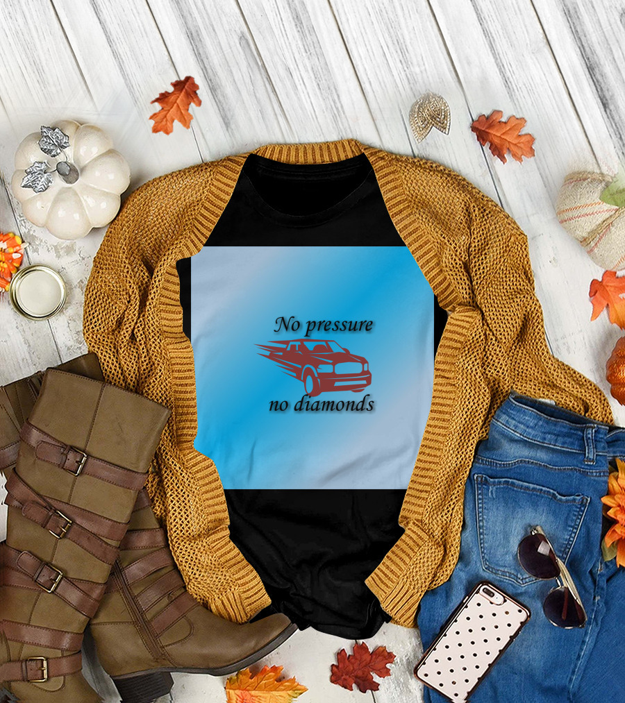 No Pressure No Diamonds Speeding Car T-Shirt
