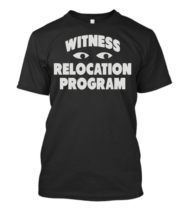 Witness Relocation Program Mysterious Eyes T-Shirt