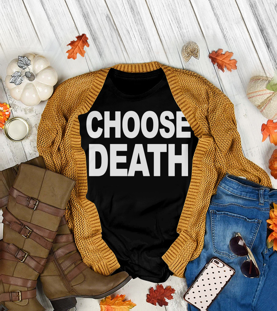 Choose Death T-Shirt