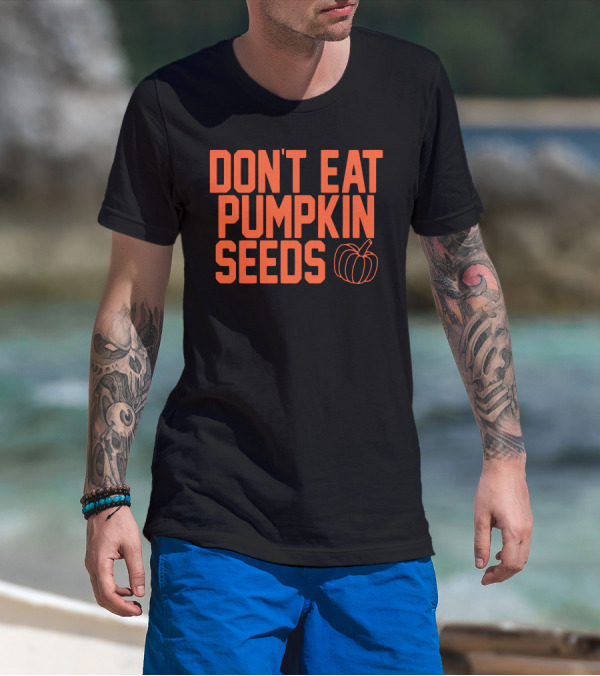 DON'T EAT PUMPKIN SEEDS Pumpkin Outline T-Shirt