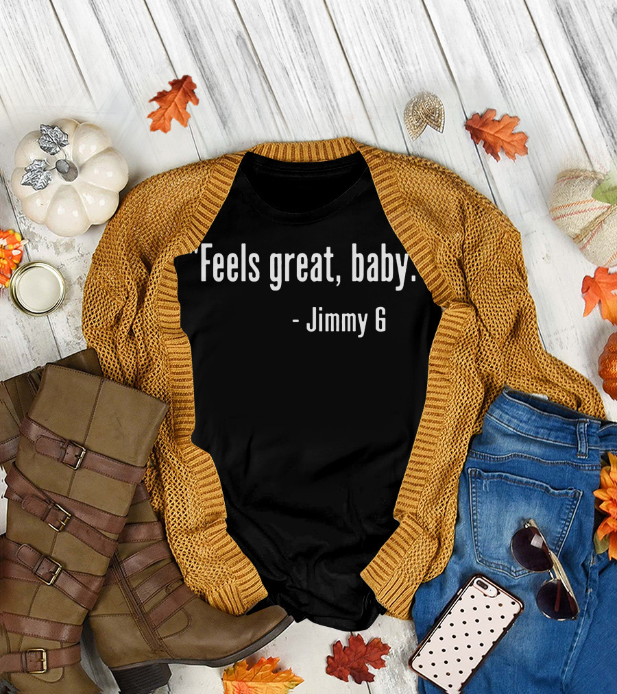 Feels Great Baby Jimmy G T-Shirt