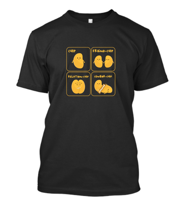 Chip Friend-Chip Relation-Chip Censor-Chip Fun Potato Humor T-Shirt