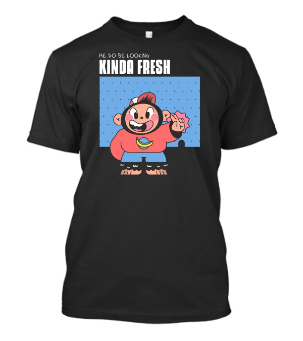 HE DO BE LOOKING KINDA FRESH Cartoon Character With Pink Hair And Blue Overalls T-Shirt