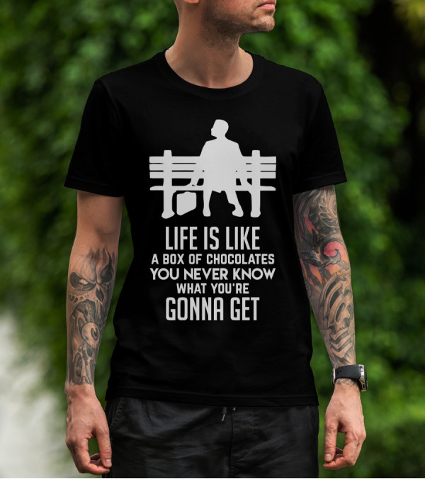 Life Is Like A Box Of Chocolates You Never Know What You're Gonna Get Bench Scene T-Shirt
