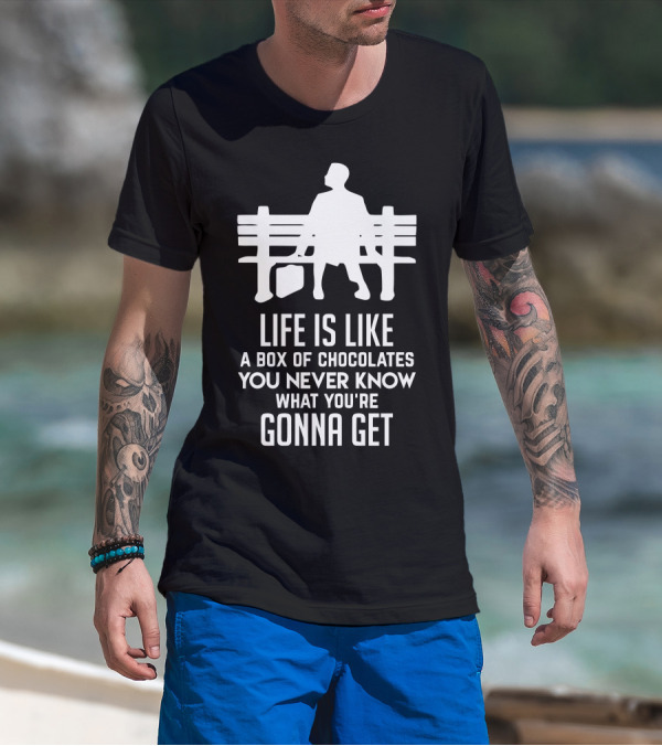 Life Is Like A Box Of Chocolates You Never Know What You're Gonna Get Bench Scene T-Shirt
