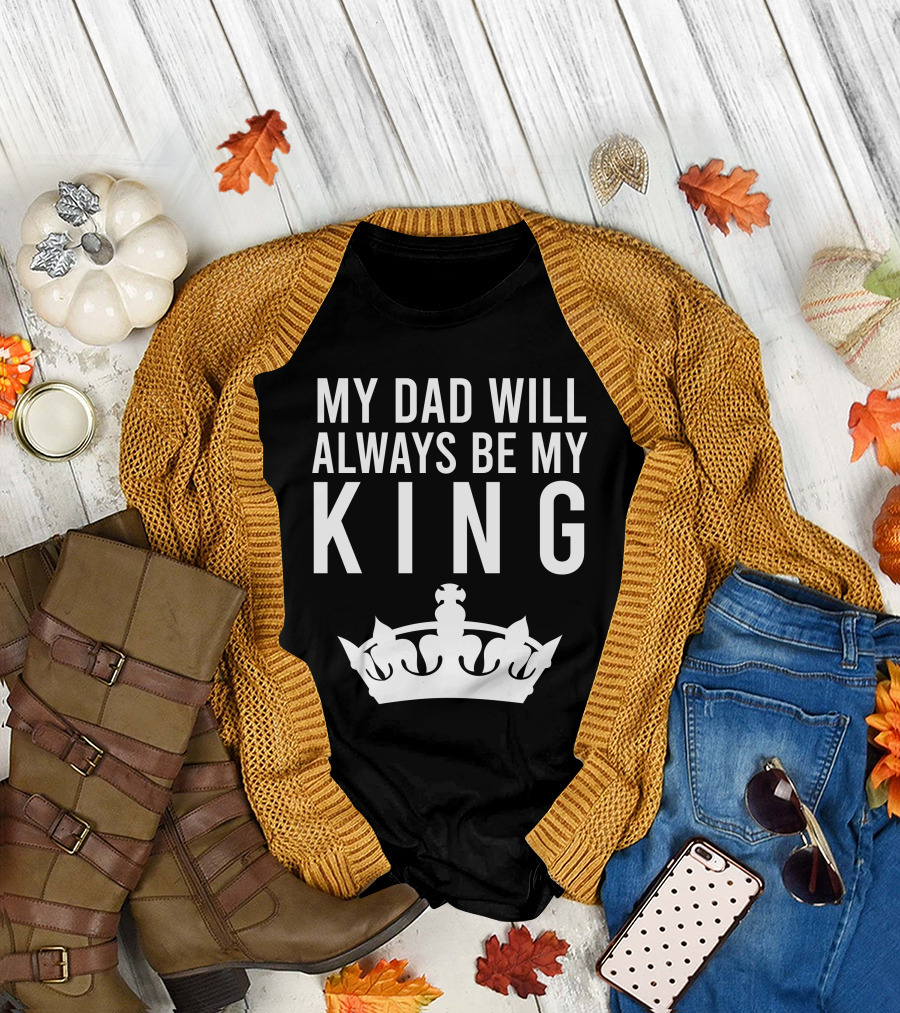 My Dad Will Always Be My King Crown Symbol T-Shirt