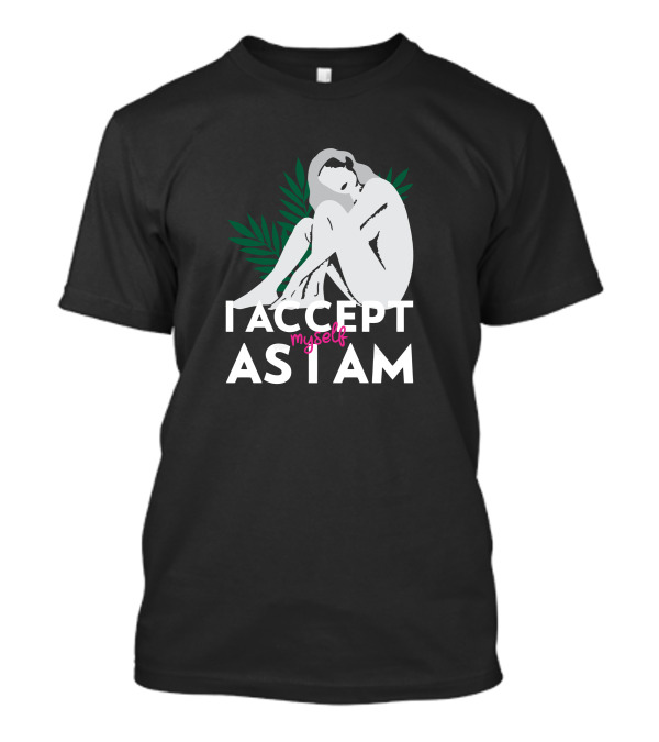 Myself I Accept As I Am T-Shirt