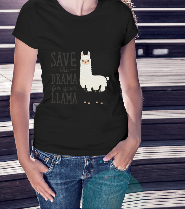 Save The Drama For Your Llama T-Shirt