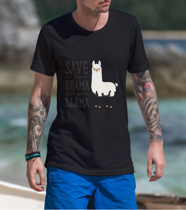 Save The Drama For Your Llama T-Shirt