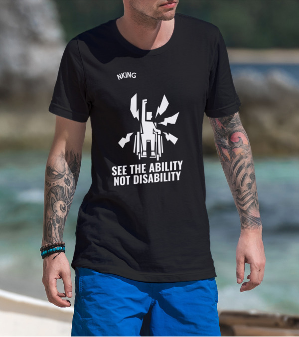 SEE THE ABILITY NOT DISABILITY NKING T-Shirt