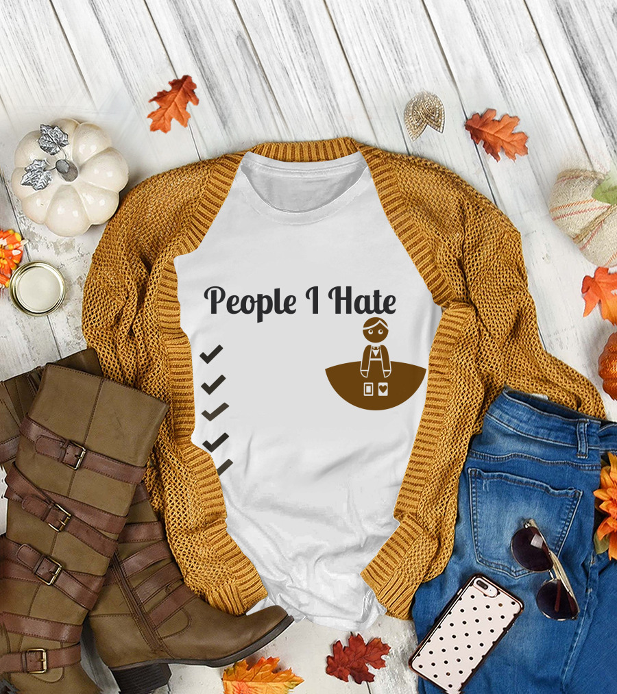 People I Hate List Unhappy Items T-Shirt