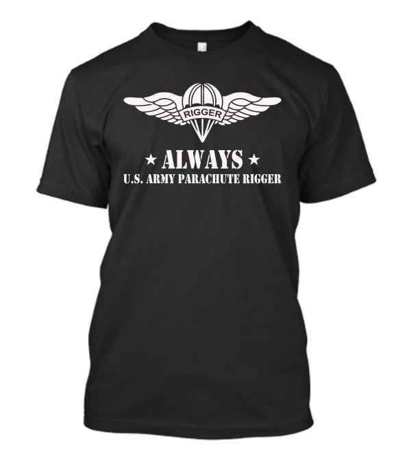 ALWAYS U.S. Army Parachute Rigger Rigger Wings T-Shirt