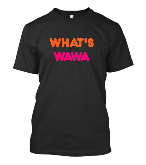 WHAT'S WAWA T-Shirt