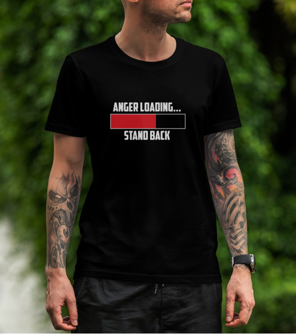 Anger Loading Stand Back Progress Bar T-Shirt