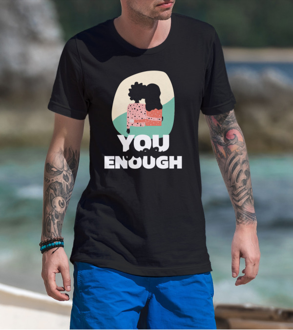 You Are Enough Supportive Embrace T-Shirt