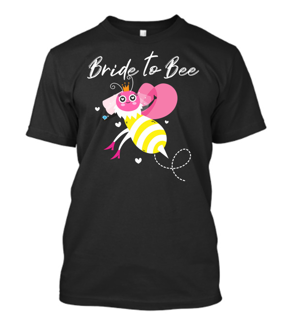 Bride To Bee Pink Heart And Crowned Bee With Heels T-Shirt