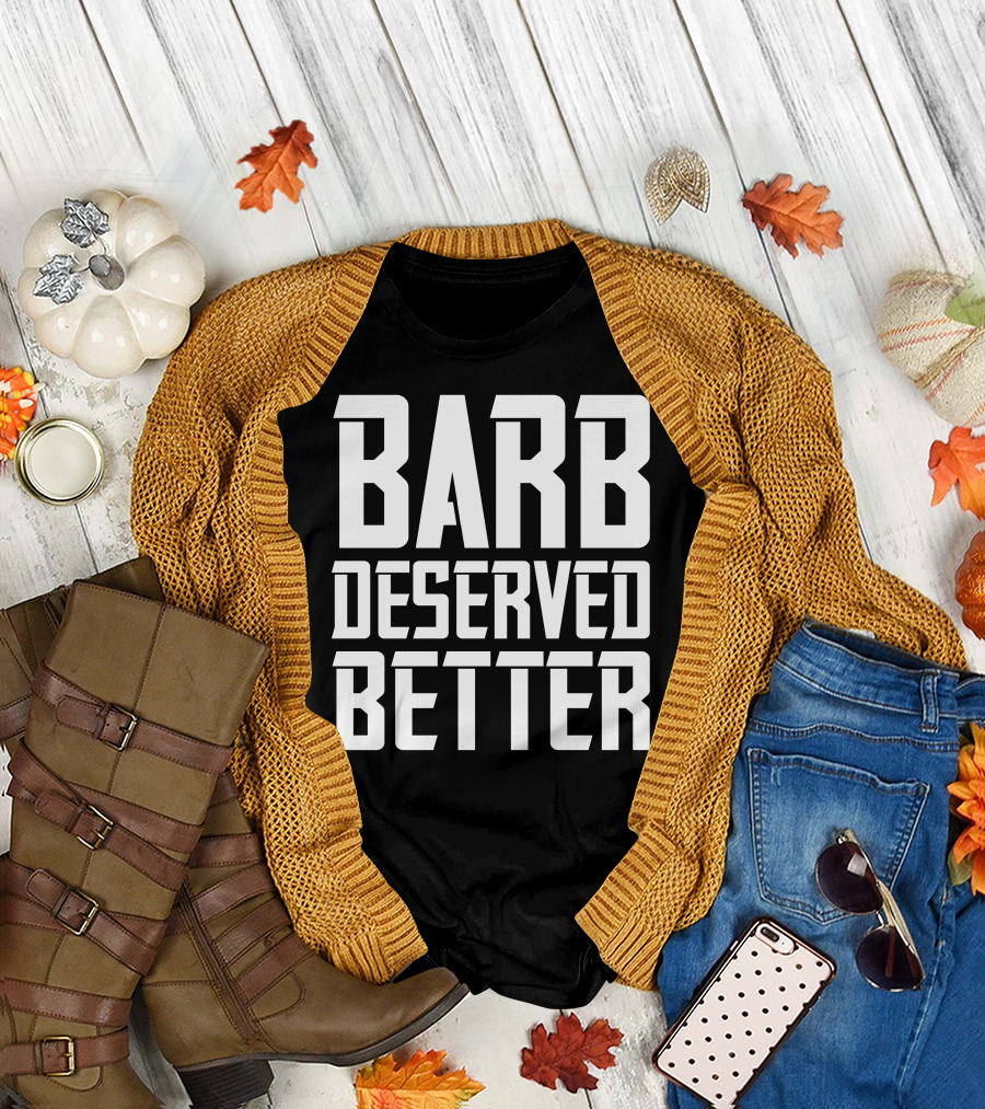 Barb Deserved Better Stranger Things Fan T-Shirt