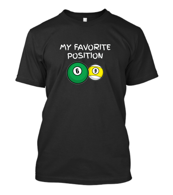 My Favorite Position Billiard Game 69 T-Shirt