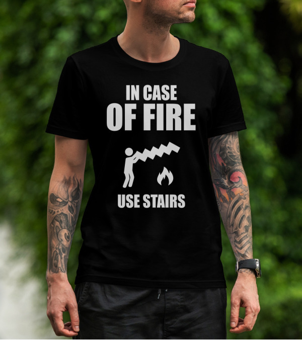 IN CASE OF FIRE USE STAIRS Iconic Safety Sign Humor T-Shirt