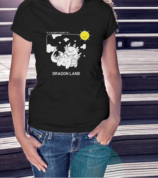 IT'S ALWAYS SUNNY AT DRAGON LAND T-Shirt