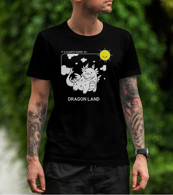 IT'S ALWAYS SUNNY AT DRAGON LAND T-Shirt