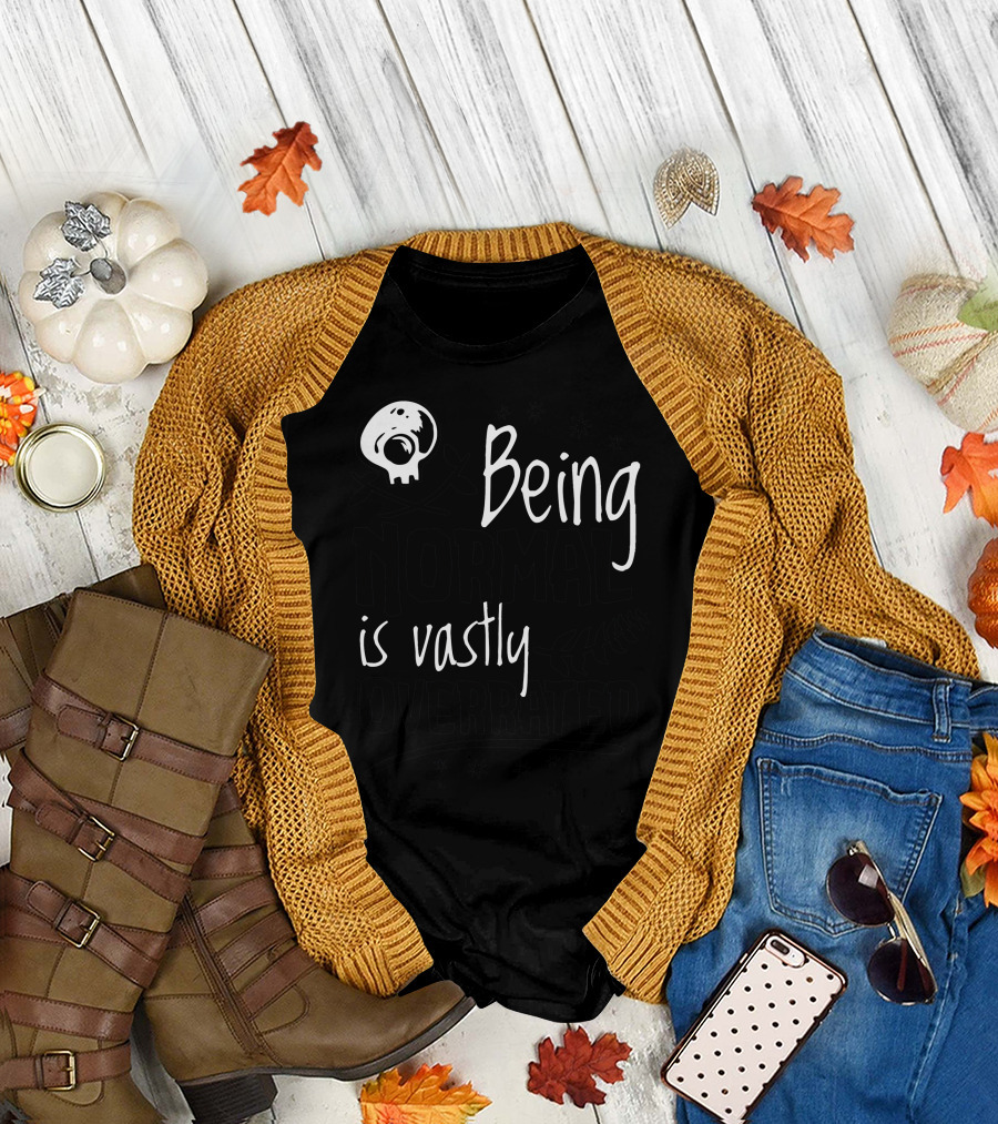 Being Normal is Vastly Overrated Skull T-Shirt