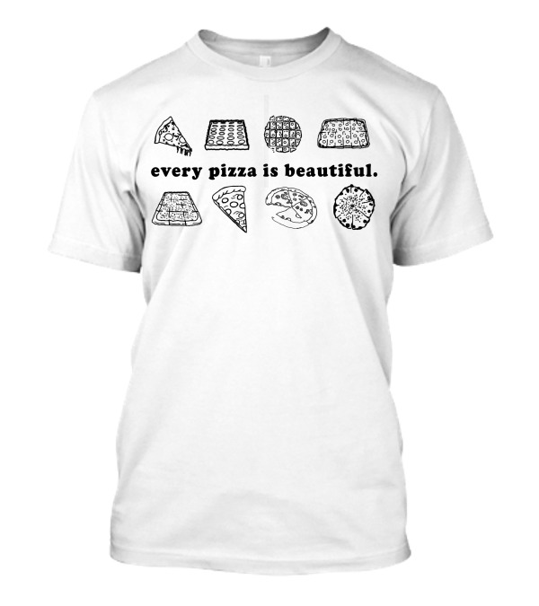 Every Pizza Is Beautiful Slice Variety T-Shirt
