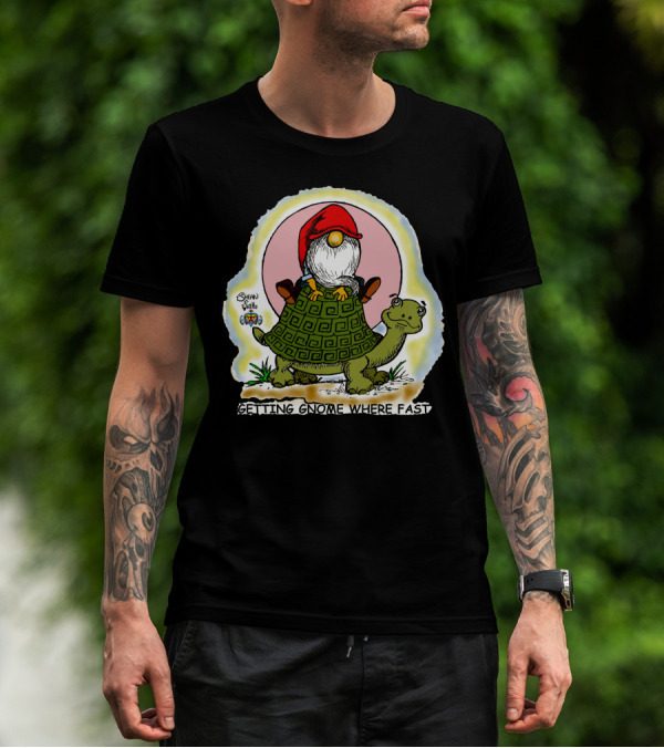 Fritts Cartoons Getting Gnome Where Fast Riding Turtle T-Shirt