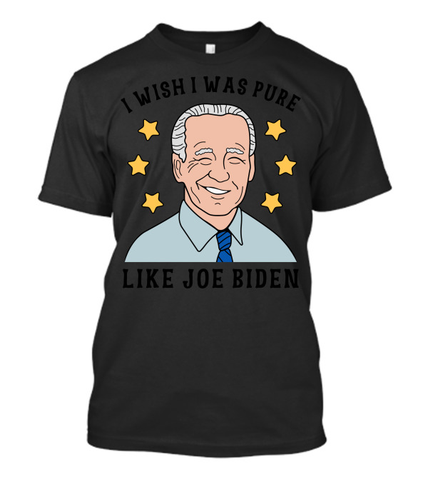 I Wish I Was Pure Like Joe Biden Stars T-Shirt