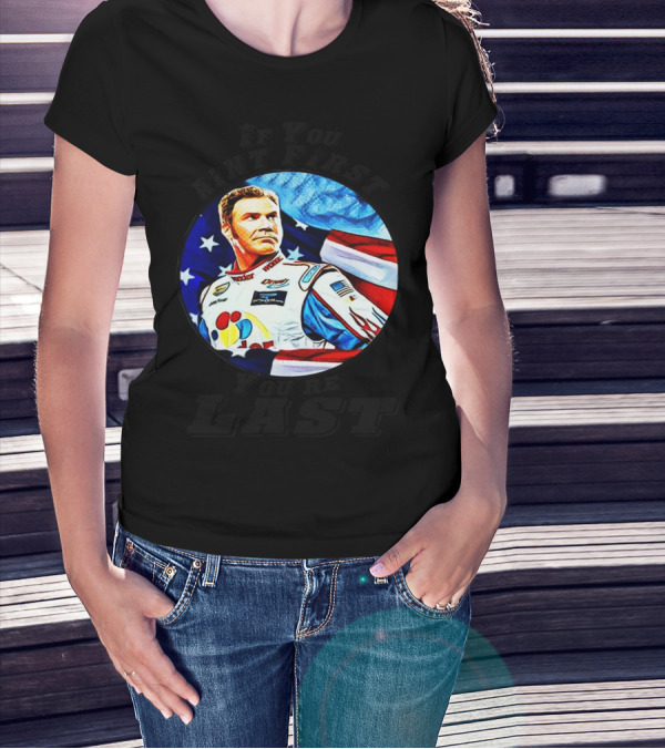 If You Ain't First You're Last Racing Driver American Flag Star Background T-Shirt