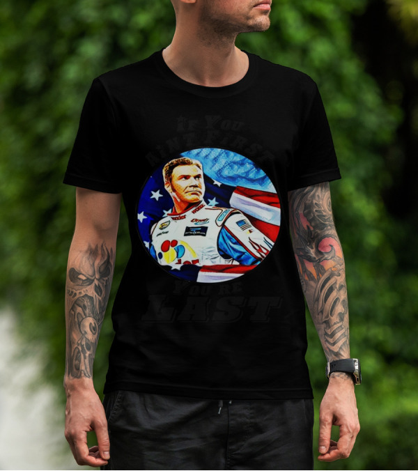 If You Ain't First You're Last Racing Driver American Flag Star Background T-Shirt