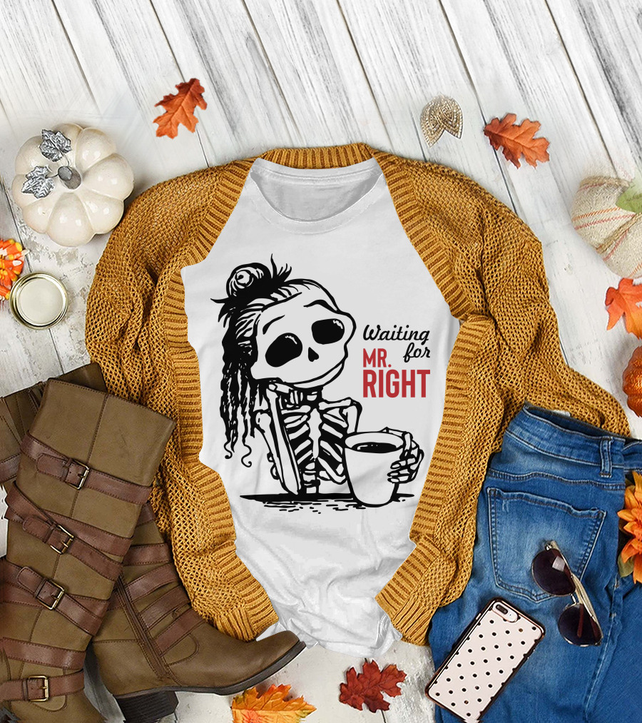 Waiting for Mr. Right Skeleton Holding Coffee T-Shirt