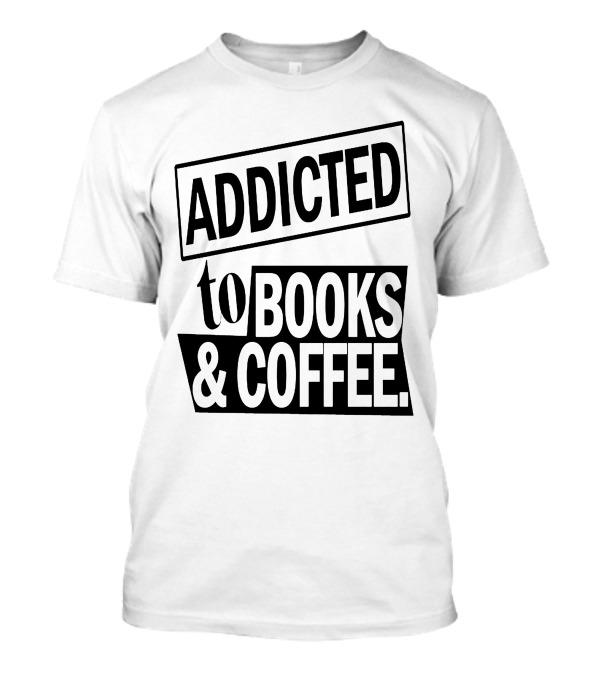 Addicted To Books And Coffee T-Shirt