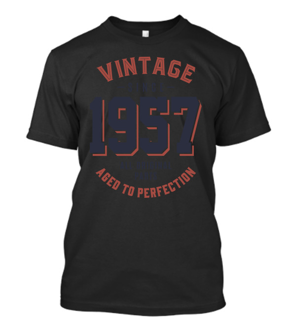 Vintage Since 1957 All Original Parts Aged To Perfection T-Shirt