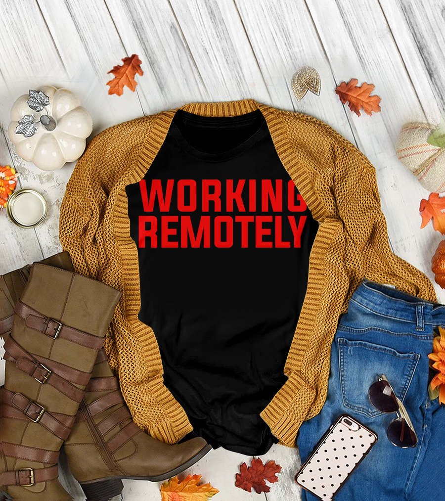 WORKING REMOTELY T-Shirt