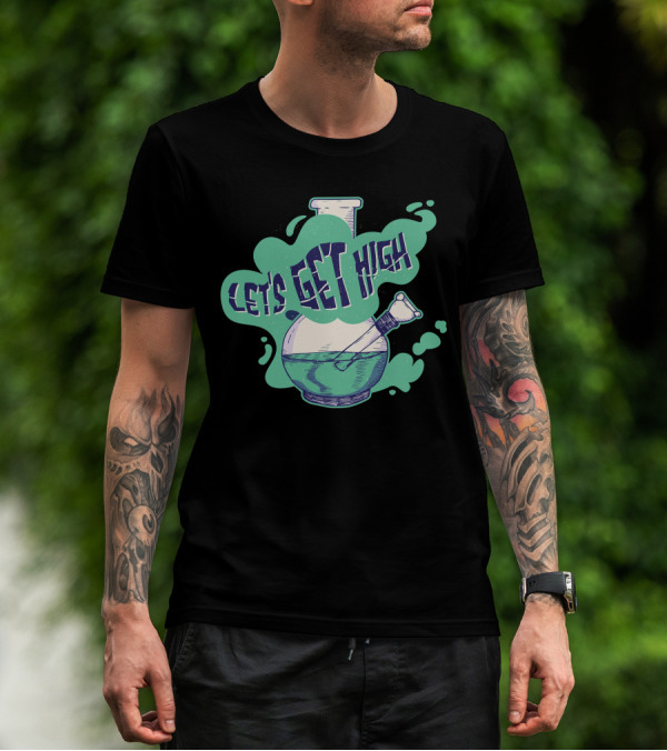 Let's Get High Bong T-Shirt